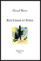 Couverture du livre « Rue chair et foins - gerard noiret » de Gerard Noiret aux éditions Tarabuste