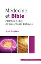 Couverture du livre « Médecine et bible ; portraits inédits de personnages bibliques » de Ariel Toledano aux éditions In Press