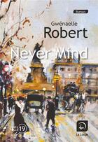 Couverture du livre « Never mind » de Gwenaele Robert aux éditions Editions De La Loupe