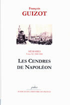 Couverture du livre « Mémoires t.11 (1840-1841) ; les cendres de Napoléon » de Francois Guizot aux éditions Paleo