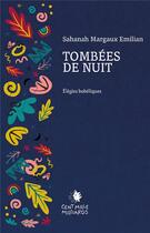 Couverture du livre « Tombées de nuit : élegies babéliques » de Sahanah Margaux Emilian aux éditions Cent Mille Milliards