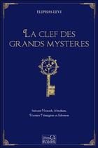 Couverture du livre « La clef des grands mystères » de Eliphas Levi aux éditions Bussiere