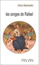 Couverture du livre « Les songes de Rafaël » de Alice Machado aux éditions Lanore