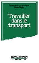 Couverture du livre « Travailler Dans Le Transport Recherches ... » de Pierre Tripier aux éditions L'harmattan