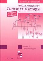 Couverture du livre « Travaux pratiques du traité de l'électronique t.1 ; labo analogique » de Hayes/Horowitz aux éditions Publitronic Elektor