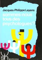 Couverture du livre « Sommes-nous tous des psychologues ? » de Jacques-Philippe Leyens aux éditions Mardaga Pierre