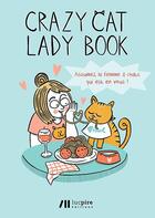 Couverture du livre « Crazy cat lady book ; assumez la femme à chats qui est en vous ! » de Laura Janssens et Elke Van Huffel aux éditions Luc Pire
