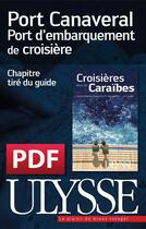 Couverture du livre « Port Canaveral ; port d'embarquement de croisière » de  aux éditions Ulysse