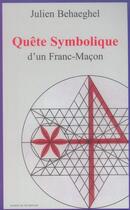 Couverture du livre « Quête symbolique d'un franc-maçon » de Julien Behaeghel aux éditions Maison De Vie