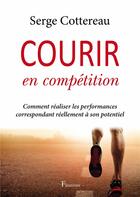 Couverture du livre « Courir en compétition » de Serge Cottereau aux éditions Fleurines