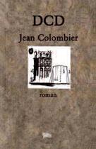 Couverture du livre « DCD » de Jean Colombier aux éditions Arganier