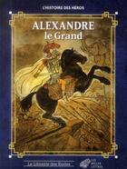 Couverture du livre « Alexandre Le Grand » de Bernadette Choppin-Lebedeff aux éditions Librairie Des Ecoles