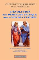 Couverture du livre « L'évolution de la démarche critique dans le monde culturel » de Centre D'Etudes Superieures De La Litterature aux éditions Vaillant Editions