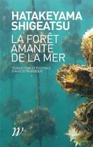 Couverture du livre « La forêt amante de la mer » de Shigeatsu Hatakeyama aux éditions Wildproject
