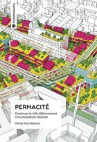 Couverture du livre « Permacité ; continuer la ville différemment, une proposition illustrée » de Olivier Dain-Belmont aux éditions Cosmografia