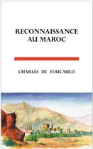 Couverture du livre « Reconnaissance au Maroc » de Charles De Foucauld aux éditions L'autre Chemin