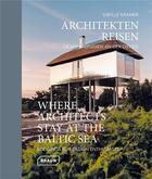 Couverture du livre « Where architects stay at the baltic sea - lodgings for design enthusiasts » de Sibylle Kramer aux éditions Braun
