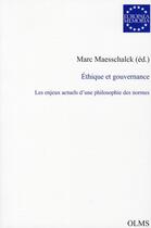 Couverture du livre « Éthique et gouvernance ; les enjeux actuels d'une philosophie des normes » de Marc Maesschalck aux éditions Olms