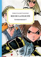 Couverture du livre « Roi de la félicité ; un roi renait ! » de Sorgo Claudio Valenti aux éditions Tredition