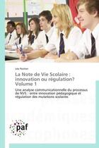 Couverture du livre « La note de vie scolaire : innovation ou regulation? volume 1 - une analyse communicationnelle du pro » de Pontier Lea aux éditions Presses Academiques Francophones