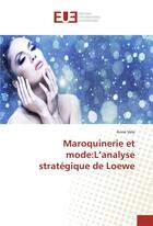 Couverture du livre « Maroquinerie et mode:l'analyse strategique de loewe » de Vele Anne aux éditions Editions Universitaires Europeennes