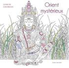 Couverture du livre « Orient mysterieux livre de coloriage » de Sara Muzio aux éditions White Star