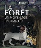 Couverture du livre « La forêt, un Moyen Age enchanté ? » de Musee Saint-Antoine L'Abbaye aux éditions Snoeck Gent