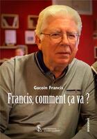 Couverture du livre « Francis, comment ca va ? » de Gacoin Francis aux éditions Sydney Laurent