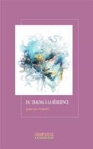 Couverture du livre « Du trauma à la résilience » de Jean-Luc Tilmant aux éditions Matrice
