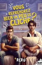 Couverture du livre « Vous reprendrez bien un peu de cliché ? » de Reru aux éditions Mxm Bookmark