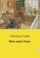 Couverture du livre « Mon amie Nane » de Paul-Jean Toulet aux éditions Culturea