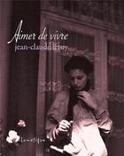 Couverture du livre « Aimer de vivre » de Jean-Claude Leroy aux éditions Lunatique