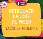 Couverture du livre « 9 jours pourâ¦ Retrouver la joie de prier - CD / Livre audio » de Jacques Philippe aux éditions Des Beatitudes