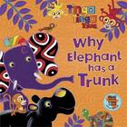 Couverture du livre « Tinga tinga tales: why elephant has a trunk » de Tiger Aspect aux éditions Children Pbs