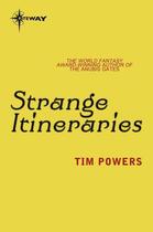 Couverture du livre « Strange Itineraries » de Tim Powers aux éditions Orion Digital