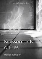 Couverture du livre « Bruissements d'Elles » de France Gaubert aux éditions Lulu