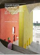 Couverture du livre « Chandigarh revealed ; Le Corbusier's city today » de Shaun Fynn aux éditions Princeton Architectural
