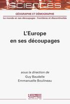 Couverture du livre « L'Europe en ses découpages » de Emmanuelle Boulineau et Guy Baudelle aux éditions Iste