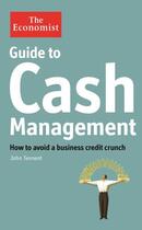 Couverture du livre « The Economist Guide to Cash Management » de Tennent John aux éditions Profile Digital