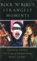 Couverture du livre « Rock'n'Roll's Strangest Moments » de Mike Evans aux éditions Pavilion Books Company Limited