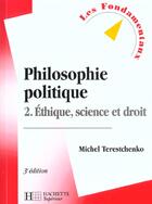 Couverture du livre « Philosophie Politique T.2 ; Ethique Science Droit » de Michel Terestchenko aux éditions Hachette Education