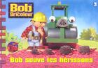 Couverture du livre « Bob le bricoleur ; Bob sauve les hérissons » de  aux éditions Hachette