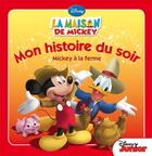 Couverture du livre « Mon histoire du soir : la maison de Mickey : Mickey à la ferme » de Disney aux éditions Disney Hachette