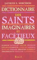 Couverture du livre « Dictionnaire des saints imaginaires et facetieux » de Jacques E. Merceron aux éditions Seuil