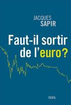 Couverture du livre « Faut-il sortir de l'euro ? » de Jacques Sapir aux éditions Seuil