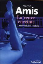 Couverture du livre « La veuve enceinte; les dessous de l'histoire » de Martin Amis aux éditions Gallimard