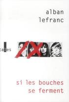Couverture du livre « Si les bouches se ferment » de Alban Lefranc aux éditions Gallimard