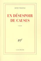 Couverture du livre « En désespoir de causes » de Denis Tillinac aux éditions Gallimard