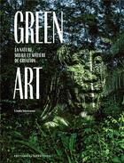 Couverture du livre « Green art ; la nature, milieu et matière de création » de Mestaoui Linda aux éditions Alternatives
