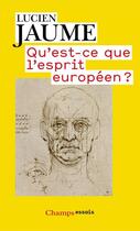 Couverture du livre « Qu'est-ce que l'esprit européen ? » de Lucien Jaume aux éditions Flammarion